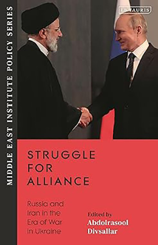 Struggle for Alliance - Russia and Iran in the Era of War in Ukraine